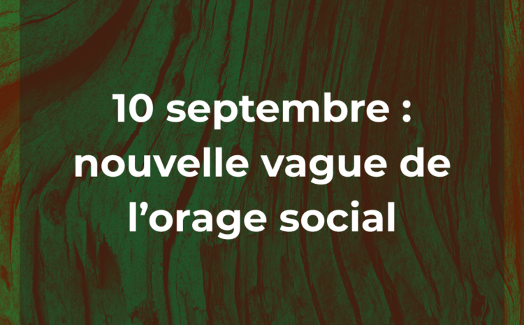  10 septembre : nouvelle vague de l’orage social
